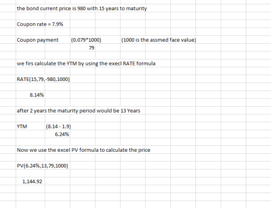 the bond current price is 980 with 15 years to maturity Coupon rate = 7.9% Coupon payment (1000 is the assmed face value) (0.
