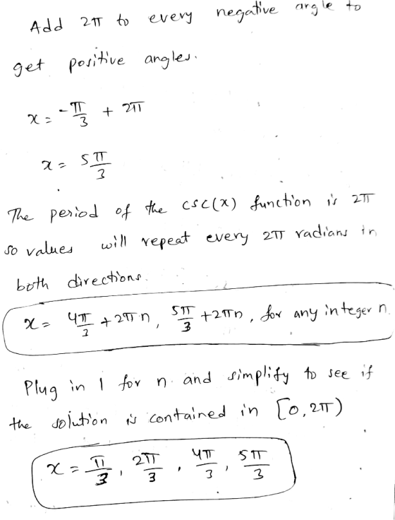 - Add 24 to every negative argle to get positive angles. xa-T + 2017 x=51 The period of the CSC(2) function is 2T so values w