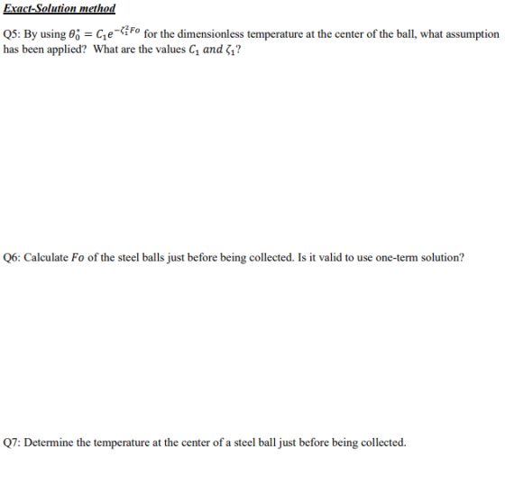Exact-Solution method Q5: By using 0; = Ce=1}Fº for the dimensionless temperature at the center of the ball, what assumption