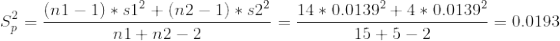 -2 (nl - 1) * $1? + (n2 - 1) * s22 nl+n2 - 2 14 * 0.01392 + 4 * 0.01392 = 0.0193 15+5 - 2