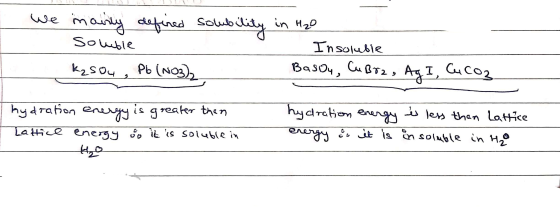we inainly defined solubility in H2O soubie Insolubie K₂SO4 , Pb(NO3)2 Basou, Cubre, Ag I CaCO3 I hydration energy is greater