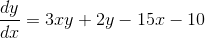 \dfrac{dy}{dx}=3xy+2y-15x-10