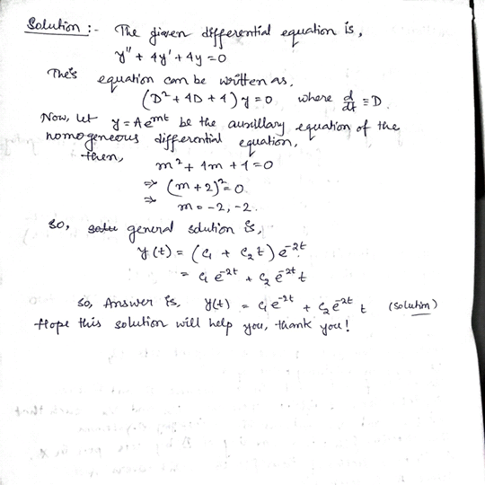 Thes Solution : - The given differential equation is , y + 4y + 4y = 0 equation can be written as, (D?+ 4D +1) 7 no where