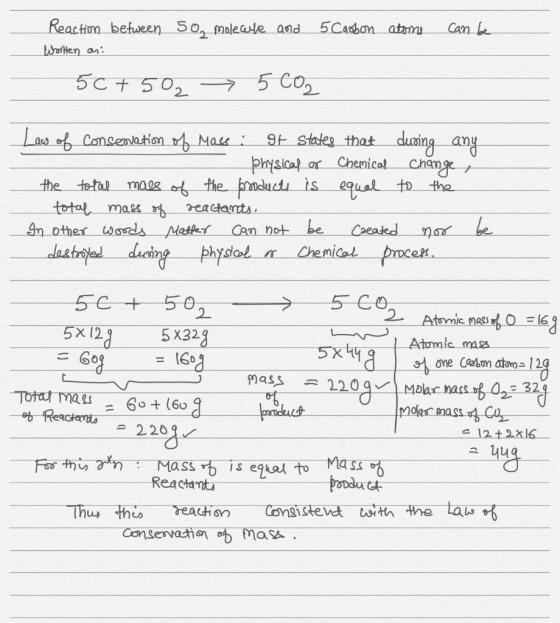 can be Reaction between so molecule and 5 Carbon atoms Written an: 50 + 502 =5 CO2 Law of Conservation of mass : gt states th