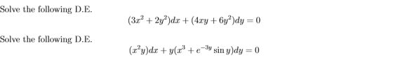 Solve the following D.E. (3.+ 2y)dx + (4.xy + 6y2)dy = 0 Solve the following D.E. (x²y)dx + y(x3 +e-3y sin y)dy = 0