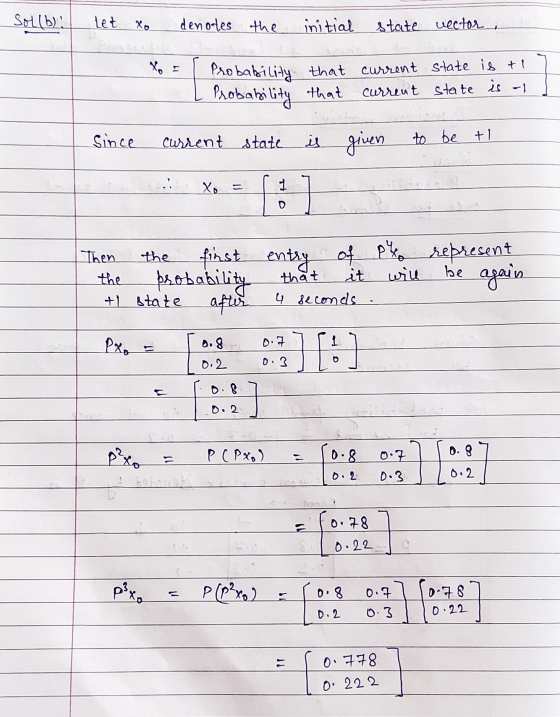 Solb)! let xo denodes the initial state vector, Probability that current state is to Probability that current state is 1 Sinc