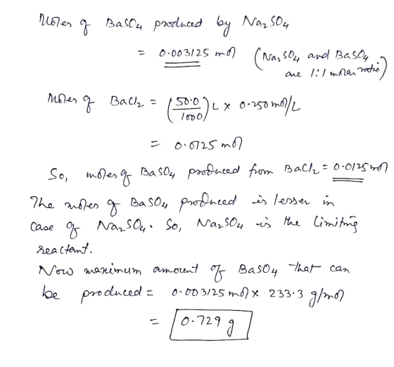 Moles of BaSO4 produced by Na2SO4 = 0.003125 mor (Nas 50, and Basou) are lil mora ratio) roles of Back = 1500) x 0.250 mo/ =