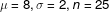 \mu=8, \sigma=2, n=25