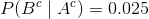 P(B^c\mid A^c)=0.025