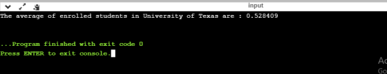 input The average of enrolled students in University of Texas are: 0.528409 . . .Program finished with exit code 0 Press ENTE