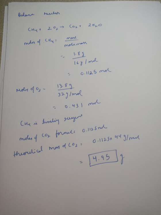 Balence reaction Chyt 20, Co2+ 2H₂O moles of CH4 = mars molt man 1.8g Tog/mol = 0.1125 mol 13.89 32g/mol Moly of ₂ = 0.43 1 m
