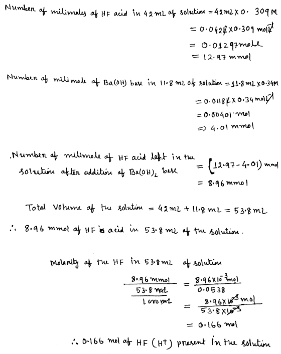 Number of milimales of HE acid in 42mL of solution = 42m2 x o: 309m = 0.0424x0.309 molt = 0.01297 mole = 12.97 mmol Number of
