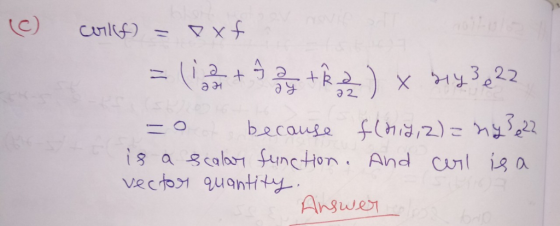 (c) collf) = axt = (1 + 72 tk 2 ) x 2143 22 -ot because f(nia, 2) = nye22 is a scalar function. And curl is a vector quantity