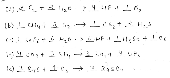 (a) & f₂ + 2 H₂O → Y HF t 1 0₂ (b) I Chut & S2 .) 1 CS₂+ 2 H₂S (c) L SefGt 6 H₂O → 6 HF + 1 Hoset 106 Id) 4003+ 3 SF4 → 3 soy