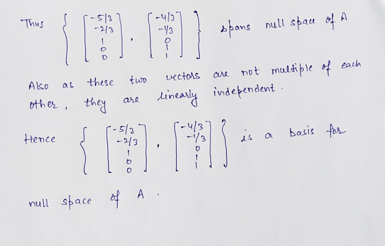 Thus 513 -213 -413 -13 spans null space of A 1 0- vectors are two ALSO these as not multiple of each Linearly independent are