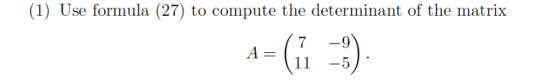 (1) Use formula (27) to compute the determinant of the matrix A-G-9)