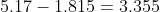 5.17-1.815= 3.355