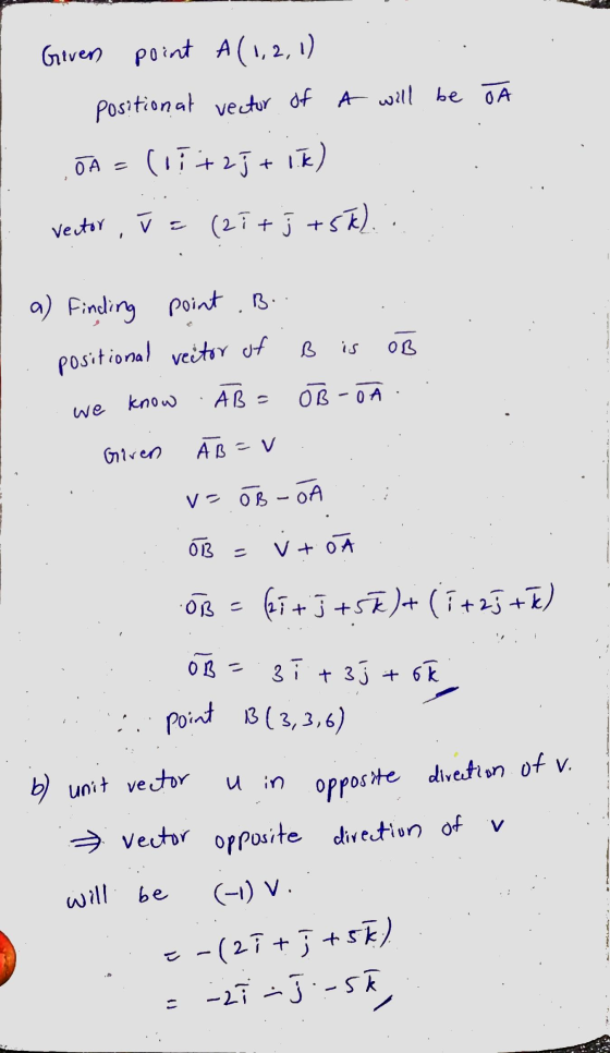 Given point A (1,2,1) position at vector of A will be JA 0A = (17+ 25 + 1k) vector, j = (21+j+5k). a) Finding point .B. posit