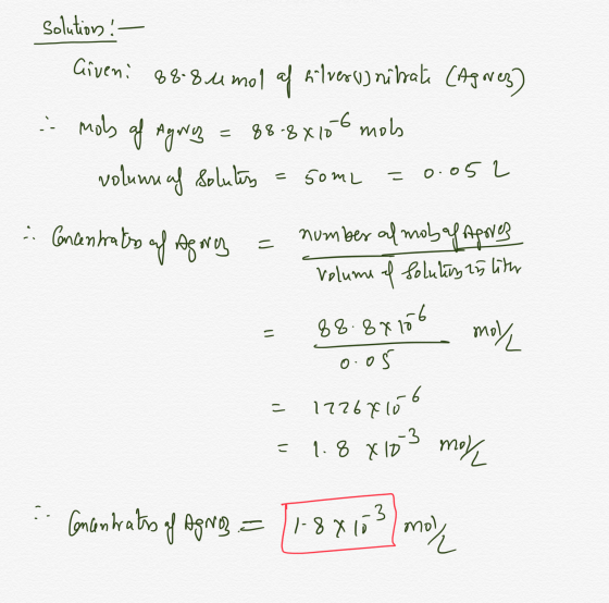 solutions: - Giveni 888 umol af silver nitrate (Agrez) : mols of Agony = 88.88106 mol volunni af solutis = 50mL = 0.052 Conce