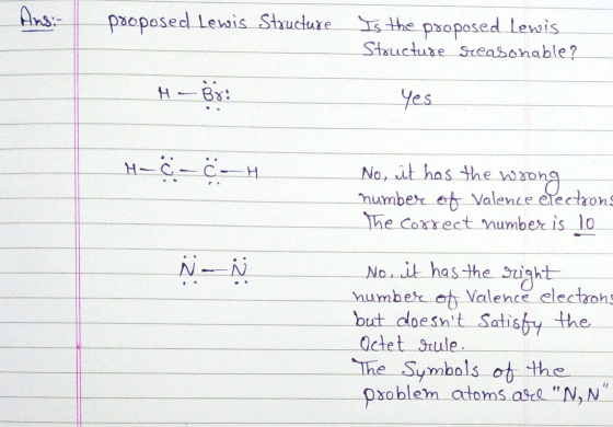 Ans:- proposed Lewis Structure Is the proposed Lewis Structure reasonable? H-88 Yes H-ċ-ċ-- No, it has the wrong number of Va