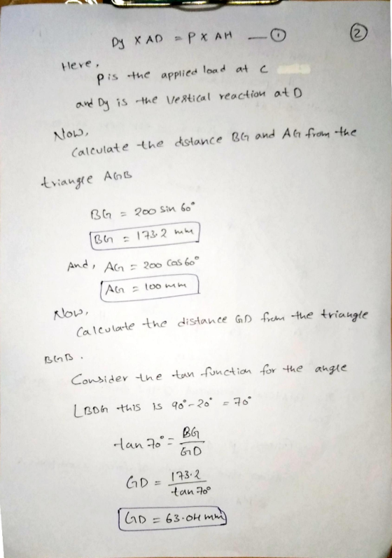 DY X AD = PX AH – Here, pis the applied load at c. and Dy is the vertical reaction at Now, calculate the distance BG and AG f