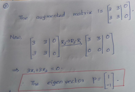 3310 The augmented matrix is 13 3 Now, 3 O 3 O 3 3 R₂ R3 R *** olo 3 3 3x, +3x2 = 0. 1:22 - The eigen vector 5