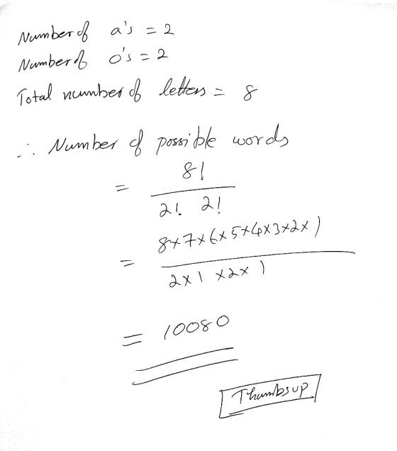 Number of Number of as=2 os=2 Total number of letters=8 ... Number of possible words 8! 212! 8x7x6x5x4x3x2x) 2x1x2x) = 10080