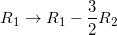 \small R_1\rightarrow R_1-\frac{3}{2}R_2