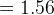 = 1.56