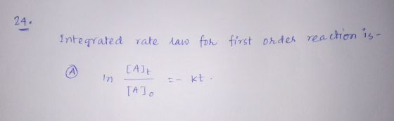 24. 24. Integrate law for first order reaction is- Integrated rate @ in CADE TAJO - kt.