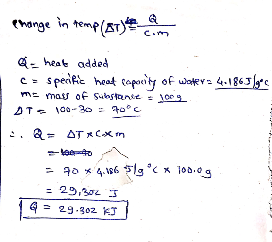 erange in temp (ET) a da a= heat added C = specific heat capacity of watera 4.1865lgºc ma mass of substance = 100g DTC 100-30