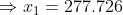 \Rightarrow x_1= 277.726
