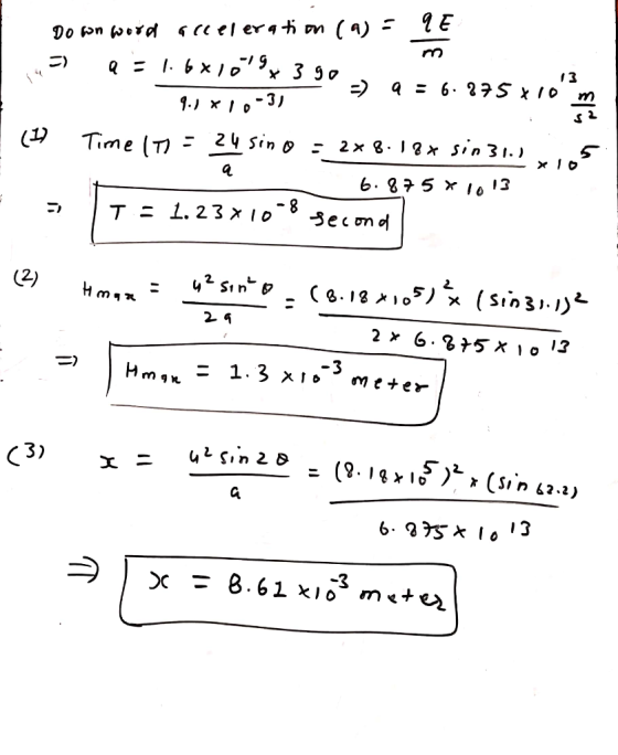 Do fon wood acceleration (9) - a= 1.6x1097 390 -) a = 6.875x10m 9.) *10-31 (1) Time (t) = 24 sino = 2*8.18* sin 31.1 .5 6.875