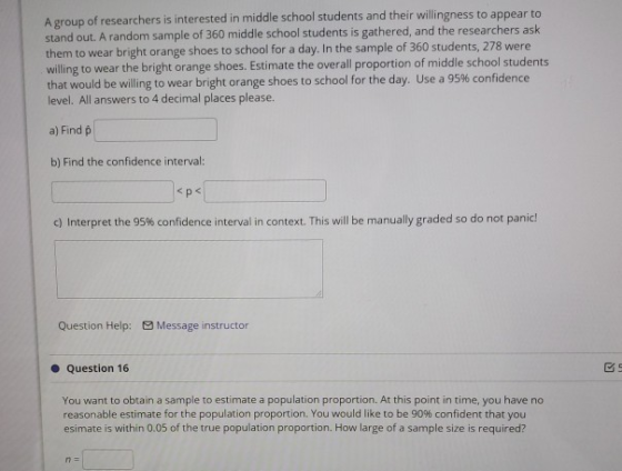 A group of researchers is interested in middle school students and their willingness to appear to stand out. A random sample