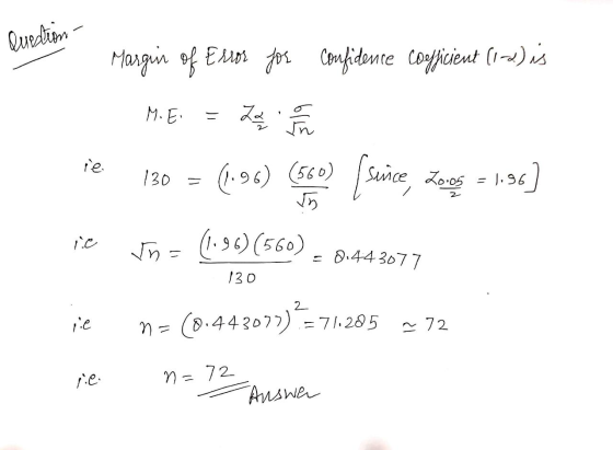 Question Margin of Error for Confidence coefficient (1-2) is M.E. Zah (1.96) (560) (sence, Kong ie 130 Sunce Z0.05 = 1.96 = =