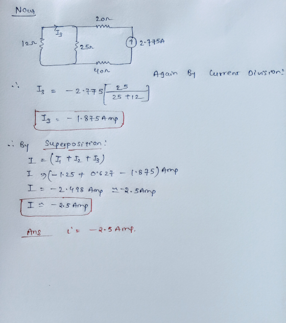 Now, 200 m 1203 1) 2-775A 250 Чол Again By Current Division I 25 - 2.775 25 +12 Iz 1.875 Amp I By Superposition! (I + Iz + )