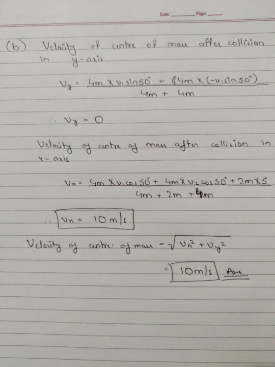 Date: __ Page: (6) Velouty of centre of mass after collision in y-axis Vy = 4m x visins + 8 m X (-uisin soo 4m + um of cuntre