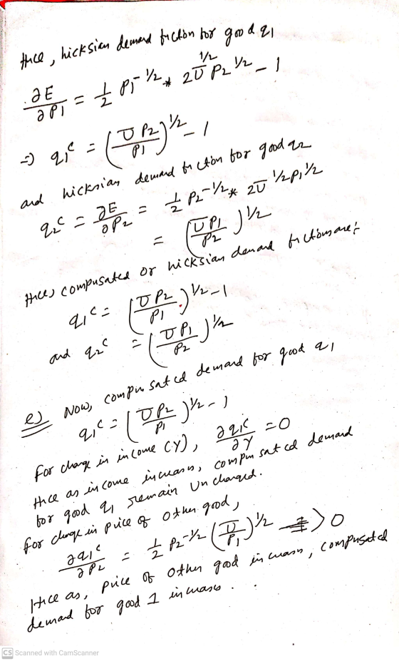 1/ a E a Pi = £ Pr? tice , hicksian demand fiction for good q1 e Now, compir sated demand for good al il Į pr? 20 P2/2_, » qe