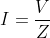 I=\frac{V}{Z}
