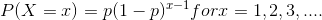 P(X=x)=p(1-p)^{x-1} for x=1, 2, 3,....