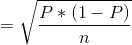 =\sqrt{\frac{P*(1-P)}{n}}