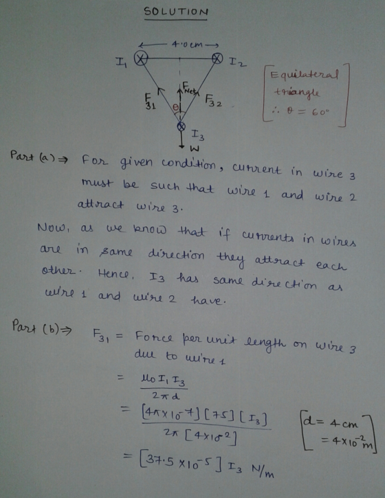 SOLUTION 4.0cm 0 Iz 5 , Equilateral triangle . 0 = 60° F32 Iz Part (a) For given condition, current in wire 3 must be such th