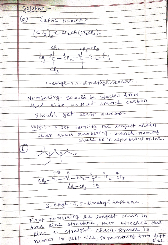Solution (a) TUPAC Hames? (CH)-C-CH2 CH TCH_CH; Tz - CH₂ CH₂ CH3- ²C- &HC H2 - CH3 H CH3 4-ethyl-2,2-dimethylhexane. Numberin