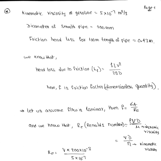 Nkinematc viscosity o gasoune-sxlo 1 mls Diamerex Smooth pipe -200 mm Fs iction head loss foγ {00m length oe pipe . 43m Head loss due to friction (he 29D hexe, P ig eriction actor dimensionles Quant 6A Re PVD and we knou at Re (Renolds nom viscositH x 200 x10 visaili Re-