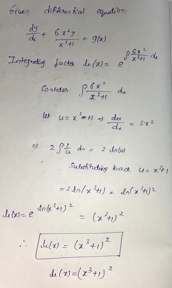Giwen differential equation: det 6x2y 912) 862 de Integrating factor de (2) = e. x34) Consides x31 let u=x² et dee de = 3x2 =