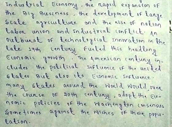 Industrial Economy, the reaped expansion of the Big Business, the development of lange scale agriculture and the rise of nati