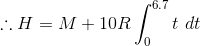 \therefore H=M+10R\int_{0}^{6.7}t\ dt