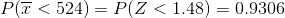 PT <524) = P(Z < 1.48) = 0.9306
