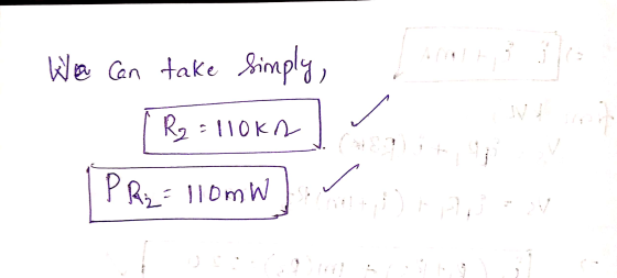 We can take simply, sta R₂ = 110kn PR₂ = 110mW A