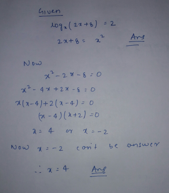 Given log, (2x+8) = 2 2x+8 = x² Ans Now x²-2 .248=0 x² - 4x +2a-8=0 *(x-4)+2(x-4) = 0 (1-4)(x+2) =0 a = 4 or x = -2 Now x = -